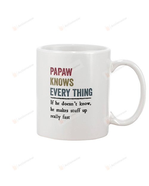 Papaw Knows Every Thing Mug Gifts For Him, Father's Day ,Birthday, Thanksgiving Anniversary Ceramic Coffee 11-15 Oz