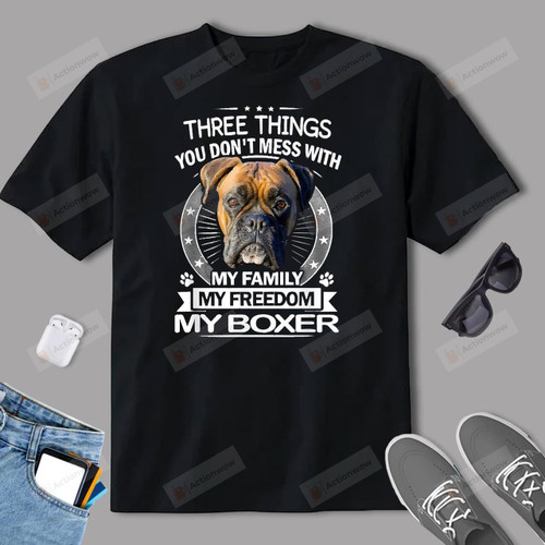 Boxer Dog Three Things You Don’t Mess With Funny Tee T-Shirt