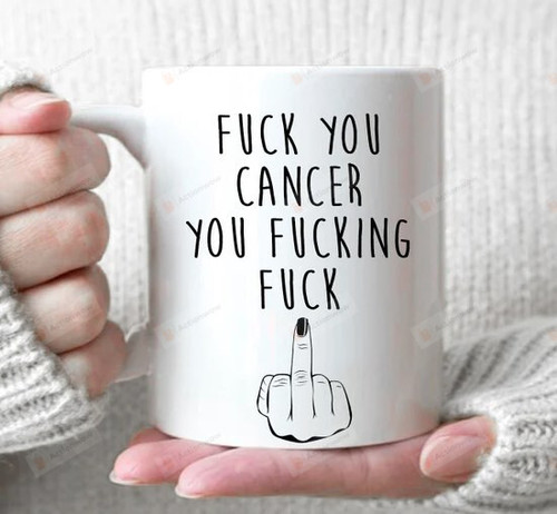 Fuck You Cancer You Fucking Fuck Mug, Cancer Survivor Gift, Cancer Fighter Gift, Ceramic Coffee Mug