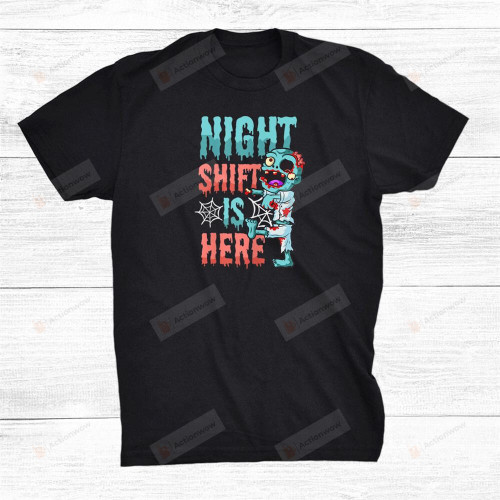 Night Shift Is Here Halloween Nurse T-Shirt
