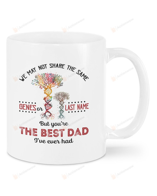 We May Not Share The Same Genes Or Last Name White Mugs Ceramic Mug Great Customized Gifts For Birthday Christmas Thanksgiving Father's Day 11 Oz 15 Oz Coffee Mug Gift For Stepdad