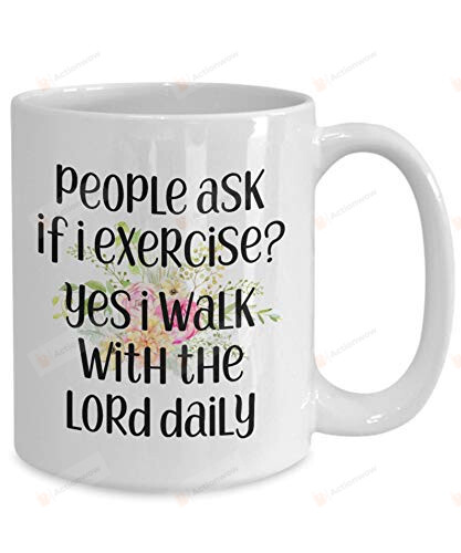 People Ask If I Exercise? Yes I Walk With The Lord Daily Funny Pastor Gifts Pastors Exercise Gifts Appreciation For Christian Pastor Gifts Idea Pastor 11oz Ceramic Coffee Mug