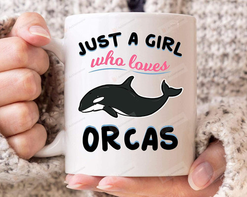 Just A Girl Who Loves Orcas Mug, Killer Whale Mug For Orca Lover, Funny Ocean Life Coffee Cup For Him And Her, Animal gifts For Men Women 11 oz 15 oz Ceramic Coffee Mug
