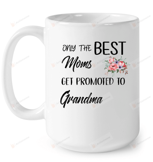 Only The Best Moms Get Promoted To Grandma Mug Gifts For Mom, Her, Mother's Day ,Birthday, Anniversary Ceramic Changing Color Mug 11-15 Oz