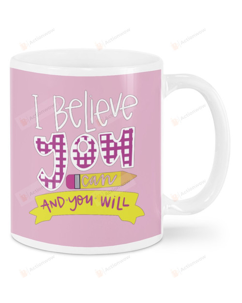 I Believe You Can And You Will Mugs Ceramic Mug 11 Oz 15 Oz Coffee Mug