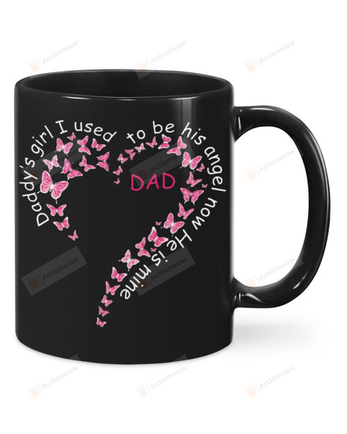 Daddy's Girl I Used To Be His Angel Now He Is Mine Birthday, Anniversary Ceramic Coffee 11-15 Oz