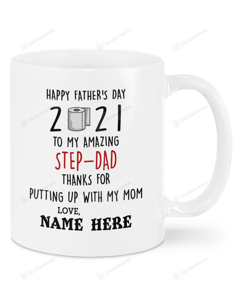 Personalized Happy Father's Day 2021 Toilet Paper Mug To My Amazing Stepdad Thanks For Putting Up With My Mom Mug Best Gifts For Stepdad On Father's Day 11 Oz - 15 Oz Mug