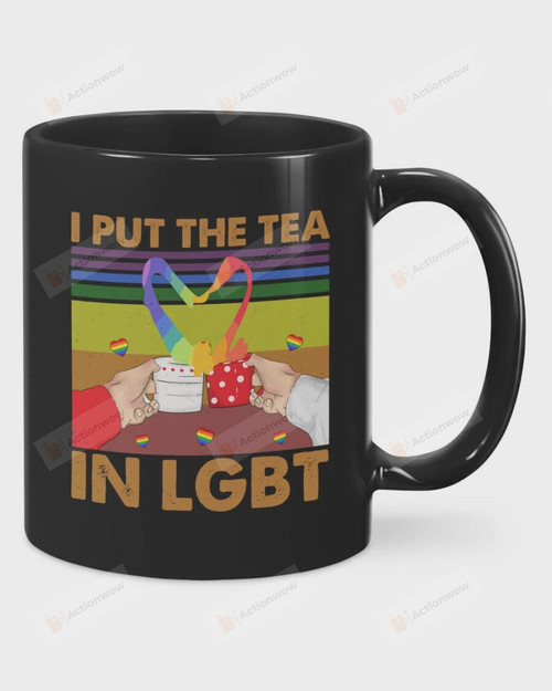I Put The Tea In LGBT Ceramic Mug Great Customized Gifts For Birthday Christmas Thanksgiving Father's Day 11 Oz 15 Oz Coffee Mug