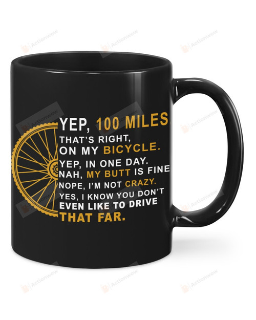 Yep, 100 Miles That's Right On My Bicycle Yep In One Day My Butt Is Fine Mug Gifts For Birthday, Anniversary Ceramic Changing Color Mug 11-15 Oz