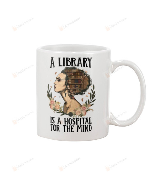 A Library Is A Hospital For The Mind Mug Gifts For Birthday, Father's Day, Mother's Day, Anniversary Ceramic Coffee 11-15 Oz