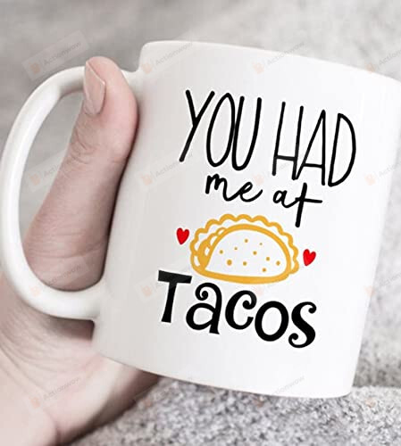 You Had Me At Tacos Mug Tacos Lover Gifts For Friends Colleagua Colleague Parent From Best Friend Family Coffee Mug Gifts Birthday Christmas New Year
