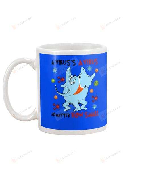 A Virus Is A Virus, No Matter How Small, Elephant Mugs Ceramic Mug 11 Oz 15 Oz Coffee Mug