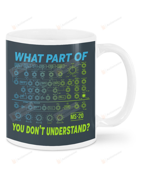 Synthesizer What Part Of You Don't Understand Ceramic Mug Great Customized Gifts For Birthday Christmas Thanksgiving Anniversary 11 Oz 15 Oz Coffee Mug