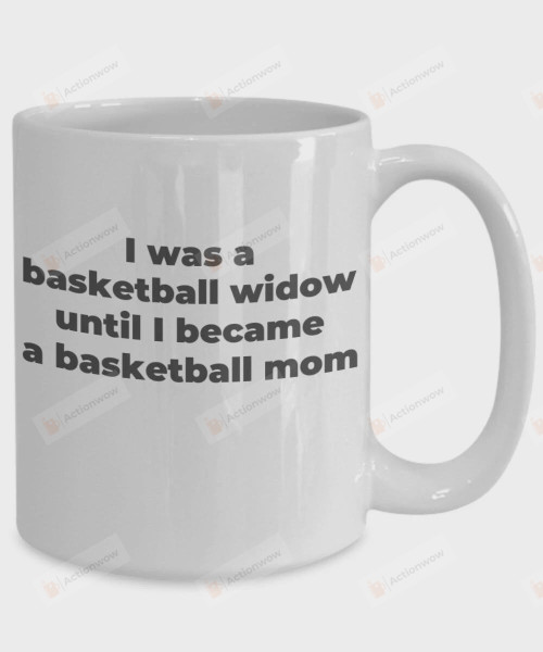 Personalized Funny Basketball Mugs, I Was A Basketball Widow Until I Became A Basketball Mom Mugs, Happy Mothers Day Mugs, Birthday Mothers Day Gifts For Mom Mother, Ceramic Coffee Mugs 11 Oz 15 Oz