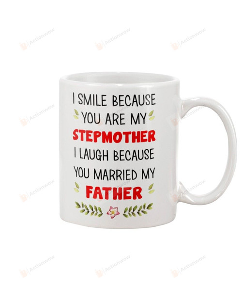 I Smile Because You Are My Stepmother Mug Gifts For Her, Mother's Day ,Birthday, Thanksgiving Anniversary Ceramic Coffee 11-15 Oz