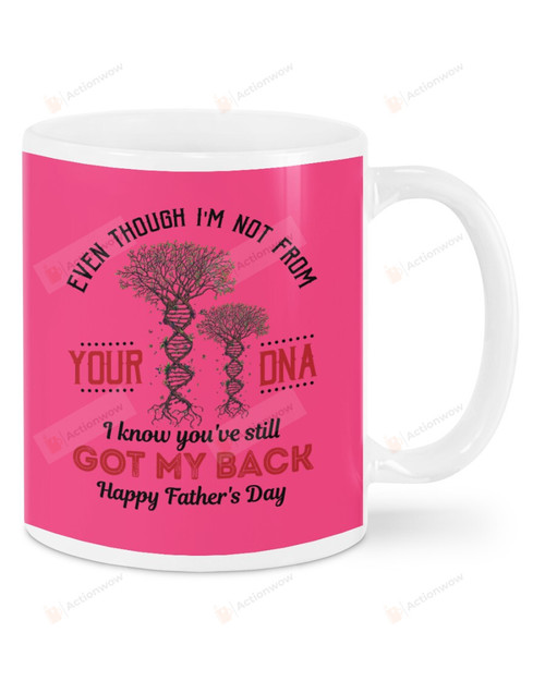 Even Though I'm Not From Your DNA Daughter To Dad Ceramic Mug Great Customized Gifts For Birthday Christmas Thanksgiving 11 Oz 15 Oz Coffee Mug