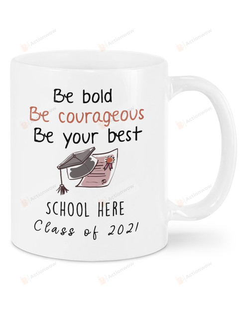 Personalized Class Of 2021 Mug, Be Bold Be Courageous Be Your Best Graduation Mug, Gifts For Daughter, Son, Ph.D. Degree Gifts College Graduate 11-15oz Changing Color Ceramic Coffee Mug