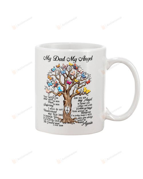 Butterfly Tree Art My Dad My Anglel Your Battle Is Now Over No More Pain No More Surffering I Still Do Not Understand Why This Had To Happen To You White Mug