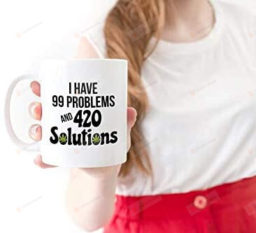 I Have 99 Problems And 420 Solution, Stoner Mug, Stoner Gifts, Pothead Gifts, 420, 99 Problems Mug, Funny Pothead Mug, Marijuana Gifts, Weed, Weed Accessories, Wake And Bake Mug