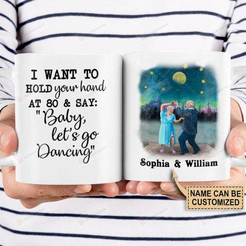 Personalized I Want To Hold Your Hand At 80 And Say Baby Let's Go Dancing Mug Best Gifts For Couples, Husband And Wife, Dancing Lovers 11 Oz - 15 Oz Mug