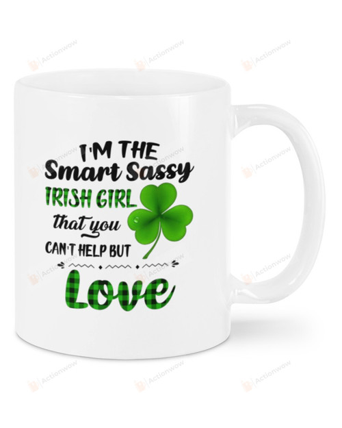 I'm The Smart Sassy Irish Girl That You Can't Help Mug Happy Patrick's Day , Gifts For Birthday, Anniversary Ceramic Coffee 11-15 Oz