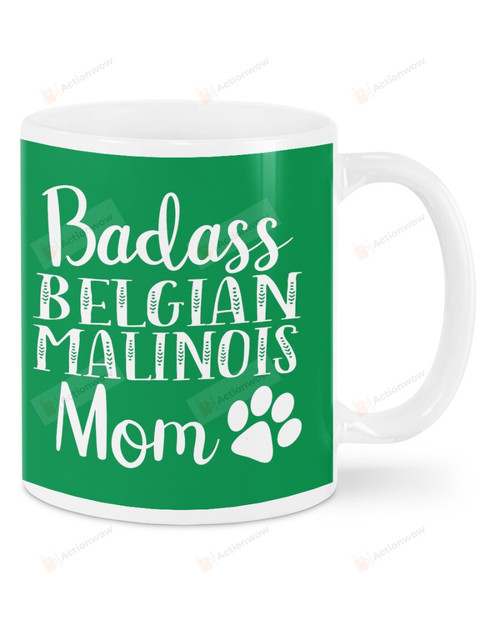 Badass Belgian Malinois Mom Dog Ceramic Mug Great Customized Gifts For Birthday Christmas Thanksgiving 11 Oz 15 Oz Coffee Mug