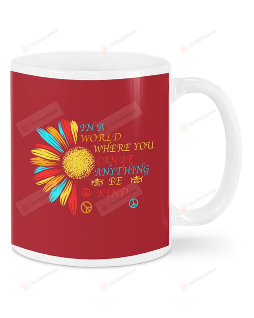 In A World Where U Can Be Anything Be Kind Hippie Ceramic Mug Great Customized Gifts For Birthday Christmas Thanksgiving 11 Oz 15 Oz Coffee Mug