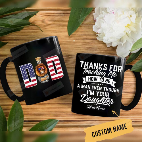 Personalized Thanks For Teaching Me How To Be A Man Even Though I'm Your Daughter Lion American Flag Black Mugs Custom Name Ceramic Mug Best Gifts For Lion Dad From Daughter Lion Lovers Father's Day 11 Oz 15 Oz Coffee Mug