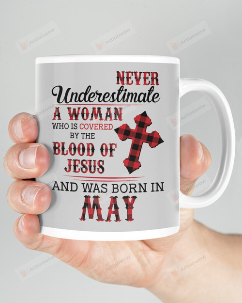 Never Underestimate A Woman - Was Born In May Mugs Ceramic Mug 11 Oz 15 Oz Coffee Mug