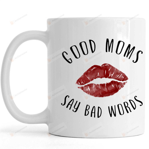 Good Moms Say Bad Words, Funny Mom Mug Gifts For Mom, Her, Mother's Day ,Birthday, Anniversary Ceramic Changing Color Mug 11-15 Oz