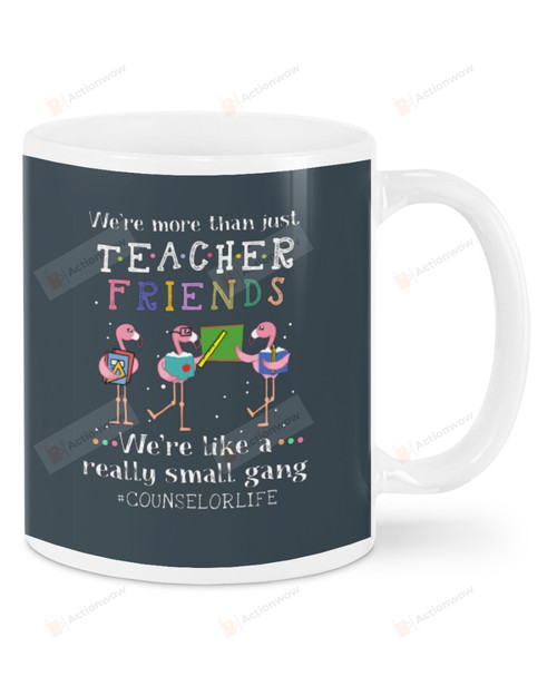 We Are More Than Just Teacher Friends, Counselor Life Hashtag, Flamingo Mugs Ceramic Mug 11 Oz 15 Oz Coffee Mug