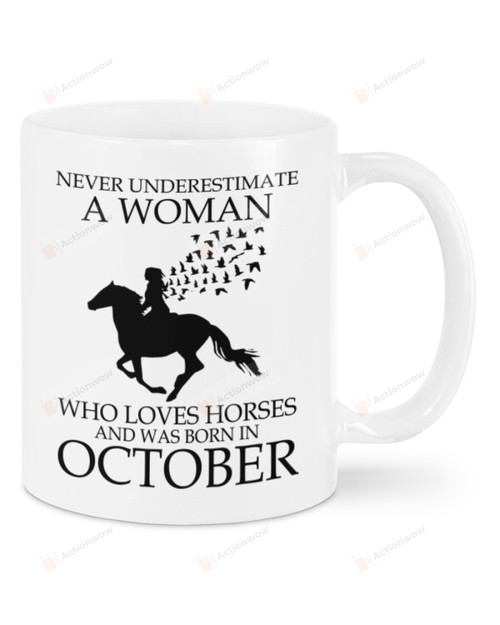 Never Underestimate A Woman Who Loves Horses and Was Born In October Mug Gifts For Animal Lovers, Birthday, Anniversary Ceramic Changing Color Mug 11-15 Oz