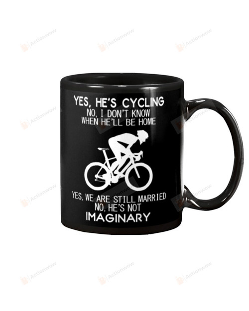 Yes He's Cycling No 1 Don't Know When He'll be Home Yes We Are Still Married No He's Not Imaginary Mug Gifts For Birthday, Anniversary Ceramic Changing Color Mug 11-15 Oz