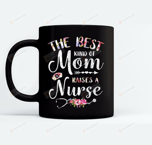 Best Kind Of Mom Raises A Nurse Mothers Day Gifts Black Mugs Great Customized Gifts For Birthday Christmas Thanksgiving 11 Oz 15 Oz Coffee Mug