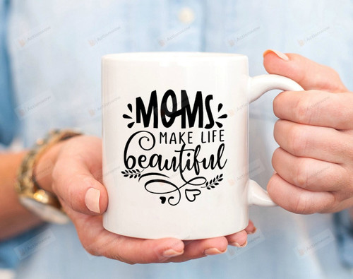 Moms Make Life Beautiful, Cute Coffee Mug Gifts For Mom, Her, Mother's Day ,Birthday, Anniversary Ceramic Changing Color Mug 11-15 Oz