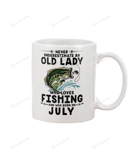 Never Underestimate An Old Lady Who Loves Fishing - Was Born In July Mug Gifts For Birthday, Father's Day, Mother's Day, Anniversary Ceramic Coffee 11-15 Oz
