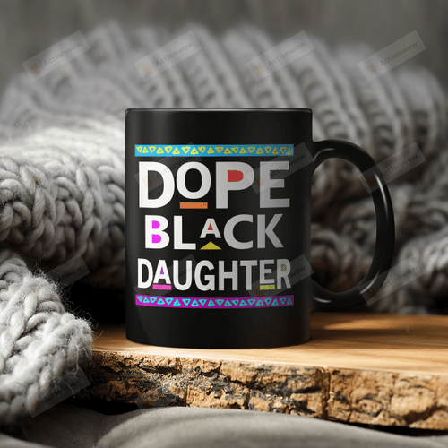 Dope Black Daughter Mug Gift For Daughter Black Mugs Ceramic Mug Great Customized Gifts For Birthday Christmas Thanksgiving Father's Day 11 Oz 15 Oz Coffee Mug