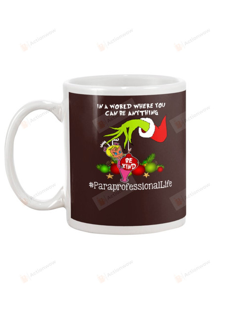 In A World Where You Can By Anything, Be Kind, Putting Ball By The Grinch, Paraprofessional Life Hashtag , Christmas Mugs Ceramic Mug 11 Oz 15 Oz Coffee Mug