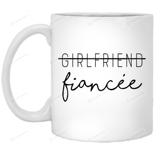 Not Girlfriend, It's Fiancee Mug Gifts For Birthday, Anniversary Ceramic Coffee Mug 11-15 Oz