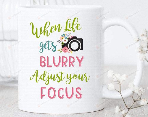 Photographer When Life Gets Blurry Adjust Focus, Mug, Photographer Mug, Photography Gifts, Funny Photographer Mug, Camera Lover Gifts