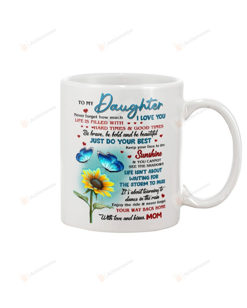 Personalized To My Daughter Mug Sunflower And Butterfly Never Forget How Much I Love You Life Is Filled With Hard Times And Good Times Coffee Mug