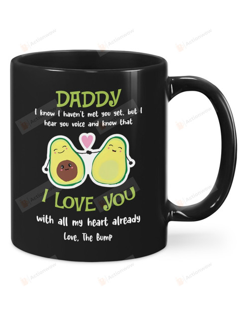 Personalized Daddy Happy Father's Day, Avocado Mug - I Know I Haven't Met You Yet Mug - Gifts For Expecting First Dad To Be From The Bump Mug