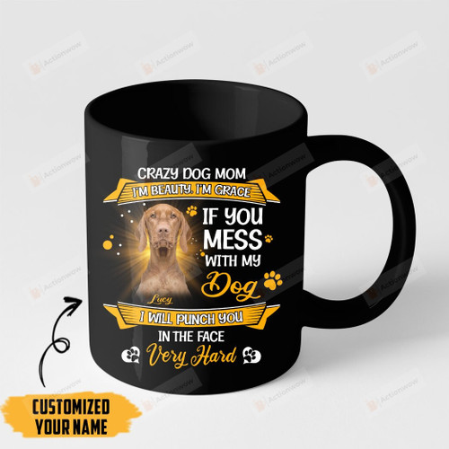 Personalized Crazy Dog Mom Vizsla Mug Gifts For Dog Mom, Mother's Day , Dog Lover, Birthday, Anniversary Customized Name Ceramic Changing Color Mug 11-15 Oz