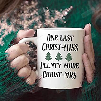 Christmas Gifts Idea For Fiancée One Last Christ-miss Plenty More Christ-mrs Mug For Future Bride Future Wife From Fiance