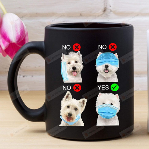 Trending Quarantine 2020 How To Wear A Face Mask Funny West Highland White Terrier Westie Dog Mug,