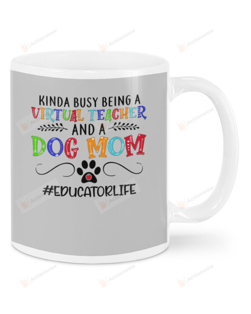 Educator Life, Virtual Teacher And Dog Mom Ceramic Mug Great Customized Gifts For Birthday Christmas Thanksgiving 11 Oz 15 Oz Coffee Mug