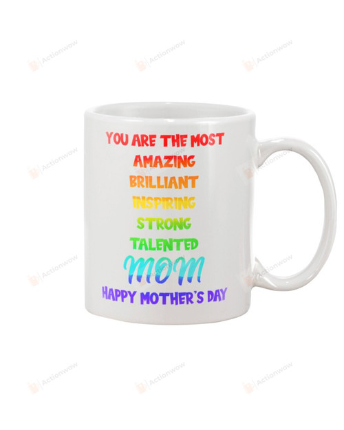 LGBT You Are the Most Amazing Brilliant Inspiring Strong Talented Mom Gift For Mom Ceramic Mug Great Customized Gifts For Birthday Christmas Thanksgiving Mother's Day 11 Oz 15 Oz Coffee Mug