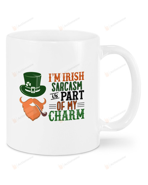 I'm Irish Sarcasm Part of My Charm Mug Happy Patrick's Day , Gifts For Birthday, Anniversary Ceramic Coffee 11-15 Oz