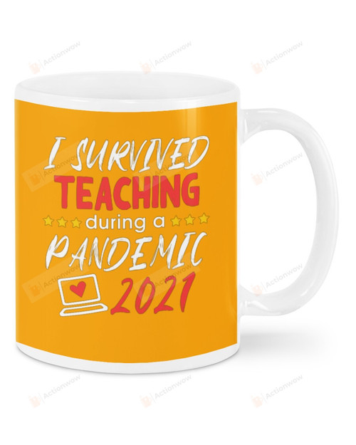 I Survived Teaching During A Pandemic 2021 Ceramic Mug Great Customized Gifts For Birthday Christmas Thanksgiving  11 Oz 15 Oz Coffee Mug