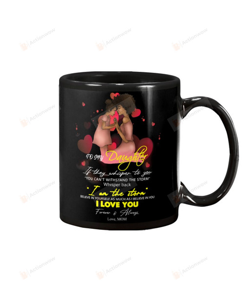 Personalized Black Mom And Daughter To My Daughter Love You Always Forever Black Mug Coffee Mug